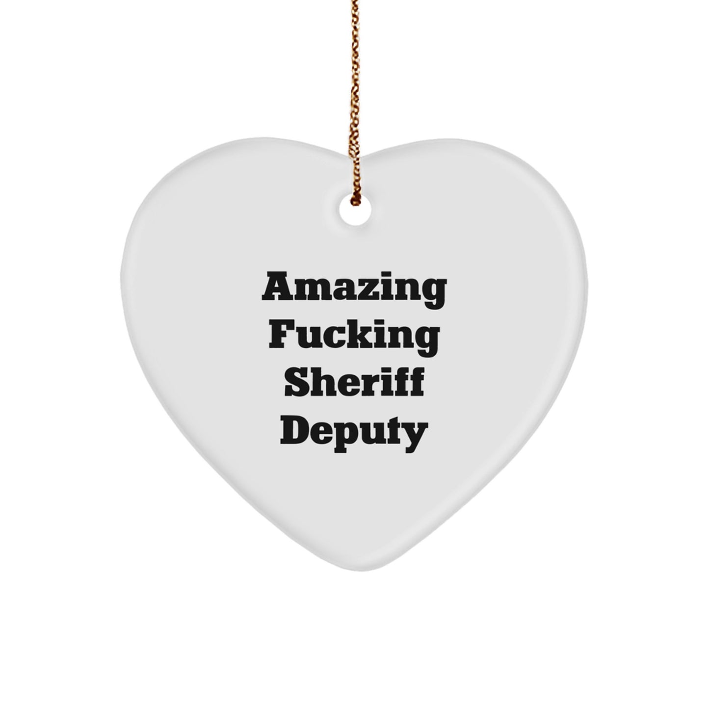 Funny Quotes Sheriff Deputy Heart Ornament, Gifts from Men for Sheriff Deputy, Christmas Unique Gifts - Image 1