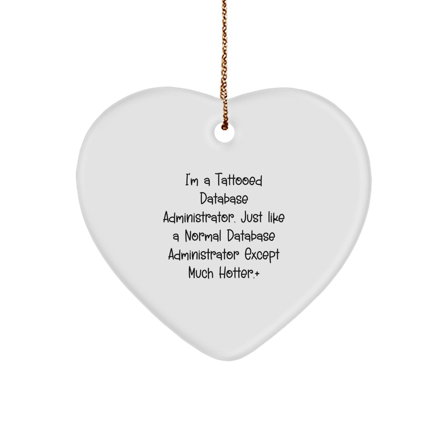 Funny Database Administrator Gifts from Friends for Christmas - Heart Ornament, 'I'm A Tattooed Database Administrator', Unique Present for Men or Women - Image 1