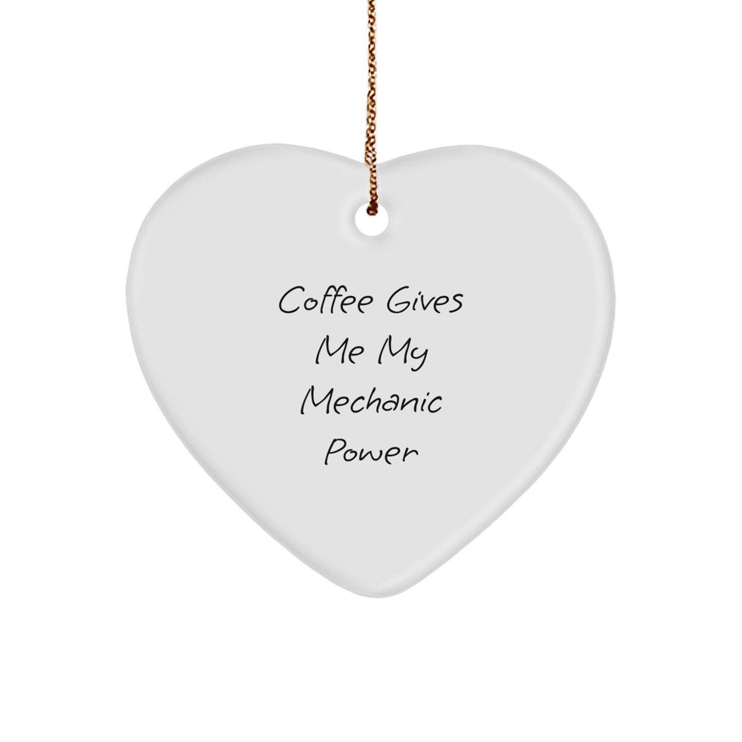Funny Mechanic Heart Ornament Gifts for Mechanic Men from Friends with Inspirational Quote Coffee Gives My Mechanic Power - Image 1