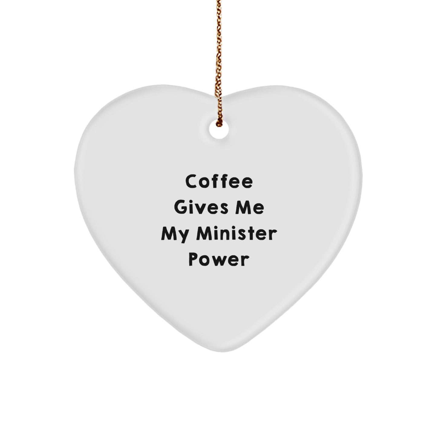 Funny Minister Gifts from Friends - 'Coffee Gives Me My Minister Power' Heart Ornament for Christmas - Image 1