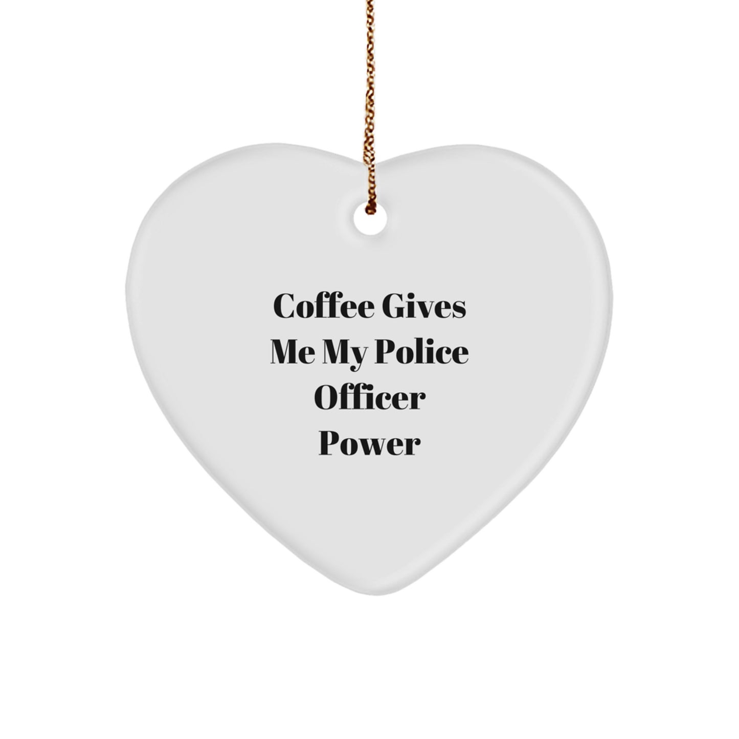Police Officer Gifts, 'Coffee Gives Me My Police Officer Power' Heart Ornament, White, Perfect for Christmas from Friends - Image 1