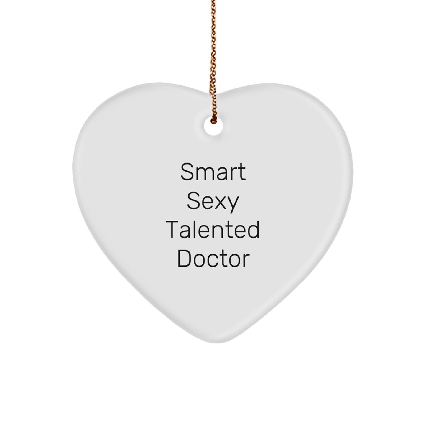 Smart Sexy Talented Doctor Gifts for Men - Funny Heart Ornament, Christmas Unique Gifts from Family, Friends or Coworkers - Image 1