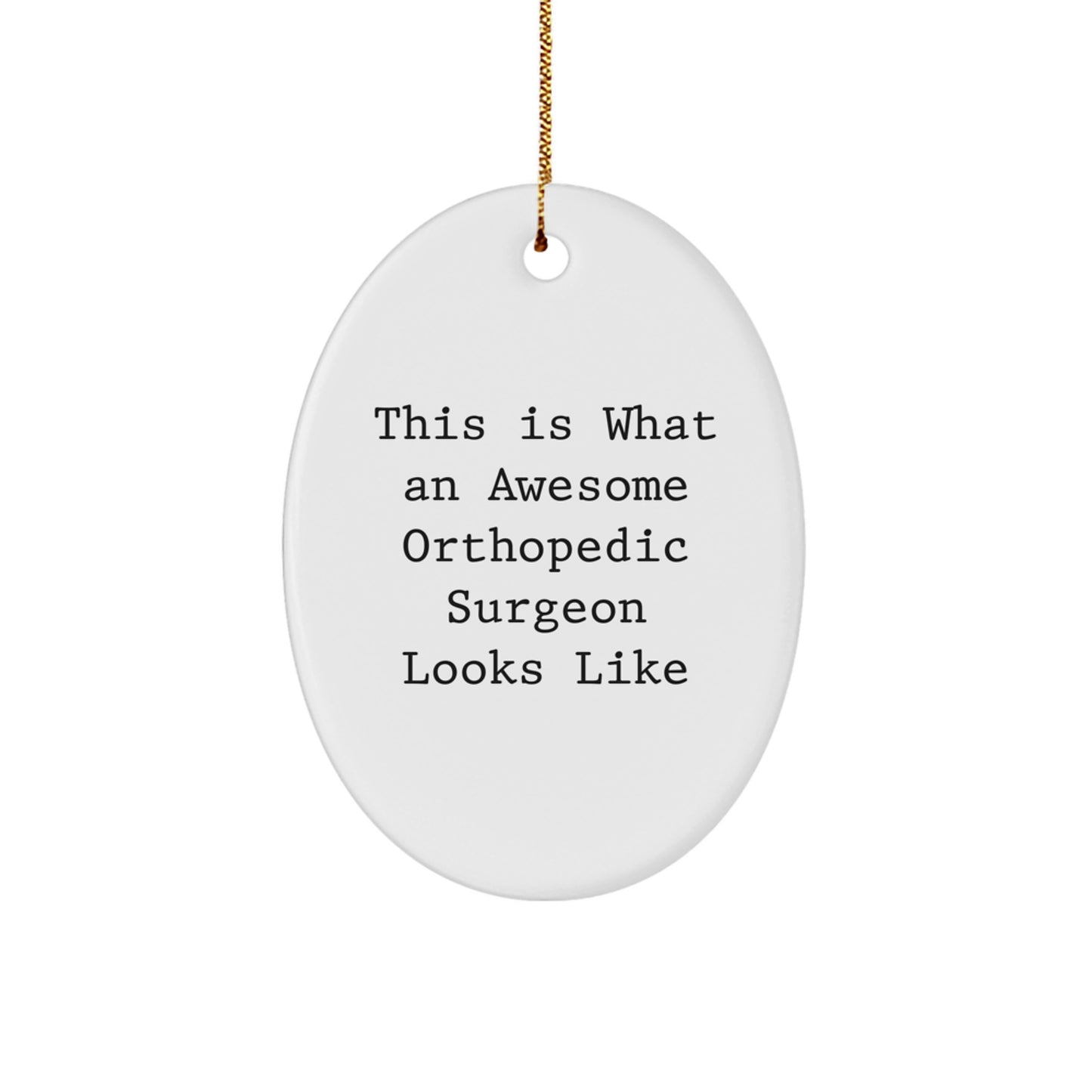 Orthopedic Surgeon Gifts, Funny Oval Ornament, 'This Is What An Awesome Orthopedic Surgeon Looks Like', Christmas Unique Gifts from Friends to Orthopedic Surgeon - Image 1