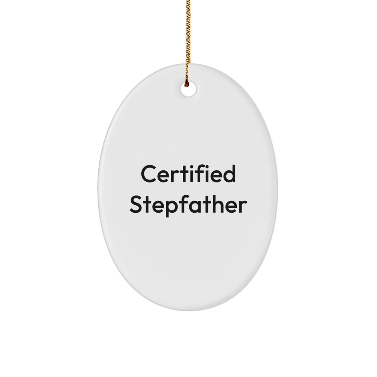 Funny Stepfather Gifts - Certified Stepfather Oval Ornament, White, Christmas Decoration with Quote 'Certified Stepfather' for Men, Family, and Friends - Image 1