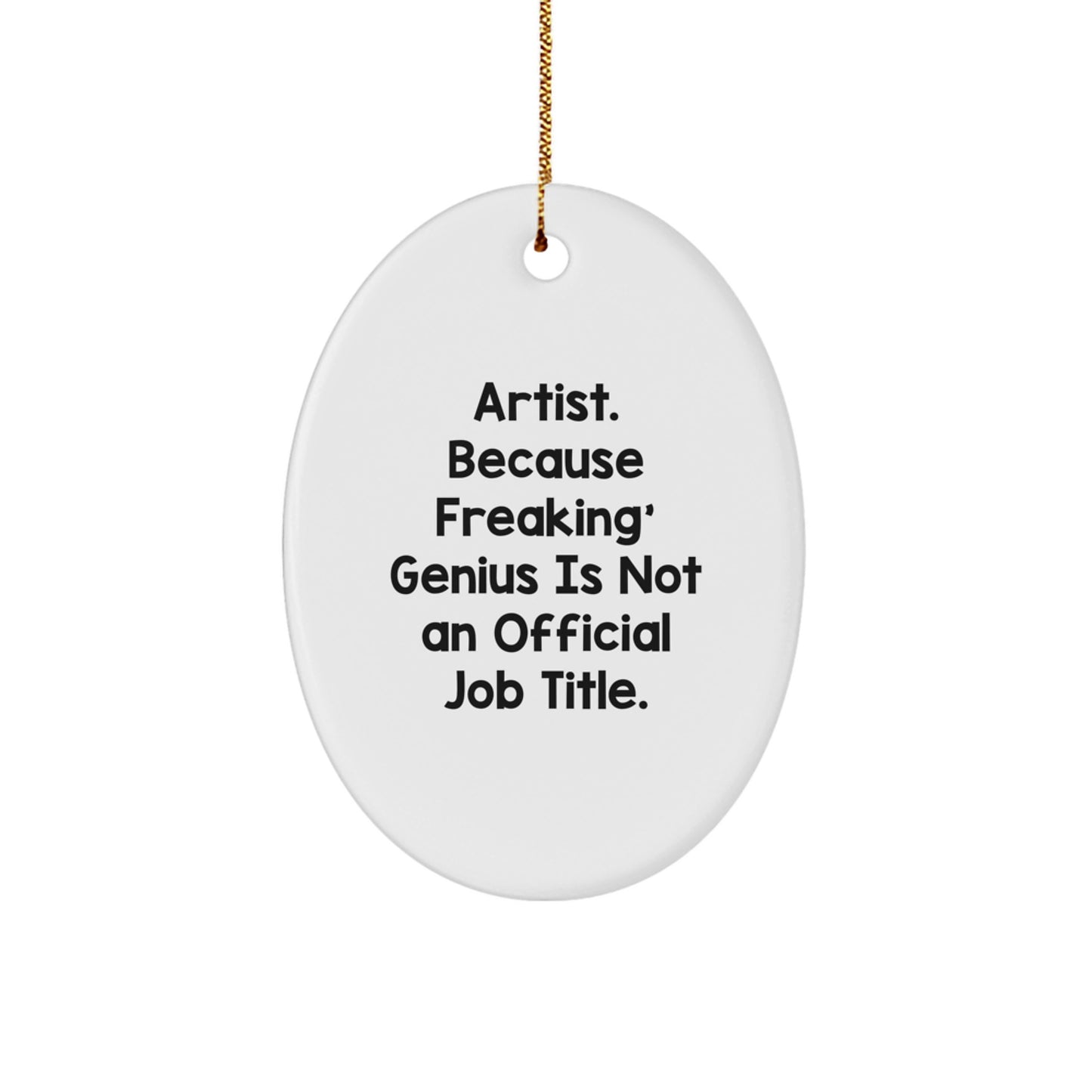 Artist Oval Ornament Funny Quotes Gifts from Family for Artist - Image 1