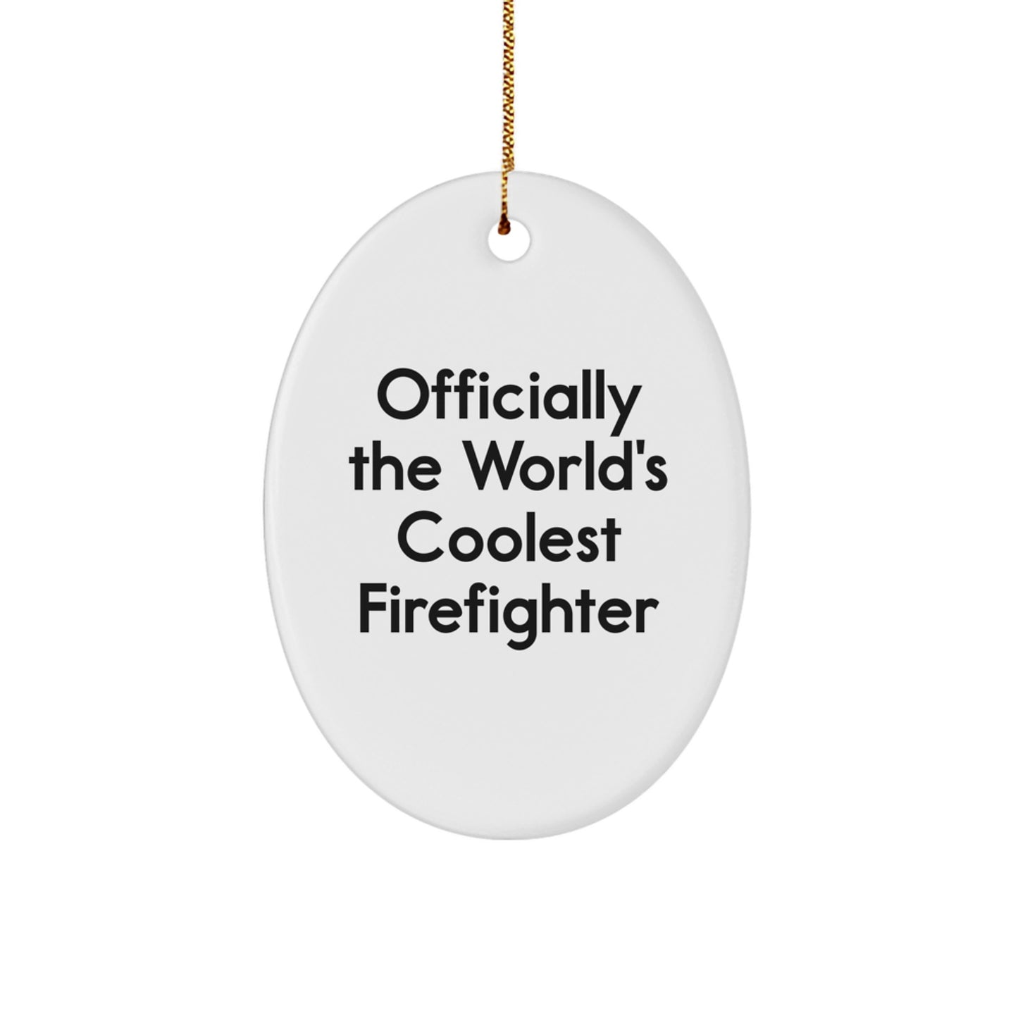 Funny Firefighter Gifts for Friends, Unique Oval Ornament 'Officially The World's Coolest Firefighter' - Image 1
