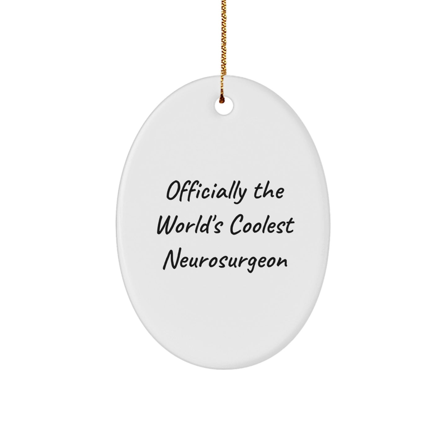 Cool Neurosurgeon Gifts for Men Friends Family from Officially the World's Coolest, Funny Oval Ornament - Image 1