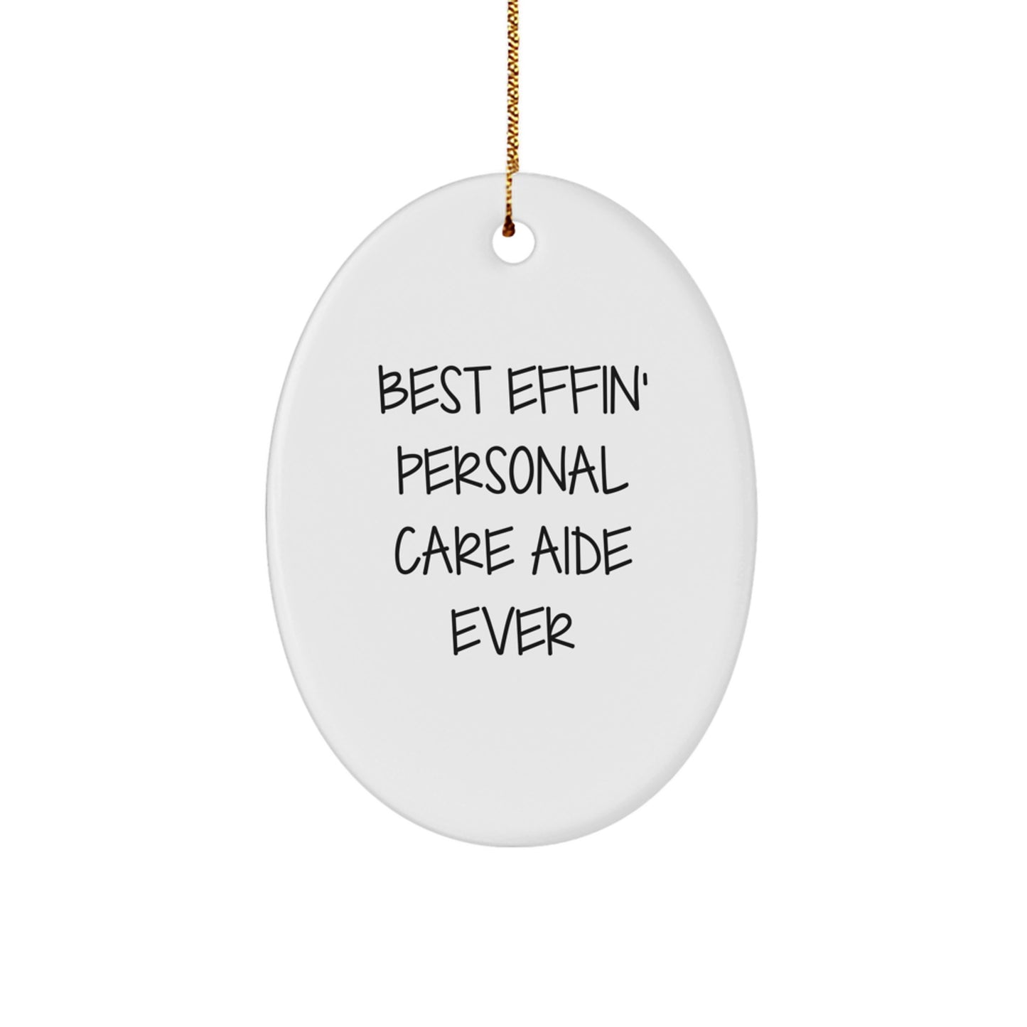 Funny Best Effin' Personal Care Aide Ever Oval Ornament Gifts from Family to Personal Care Aide, Perfect for Christmas - Image 1