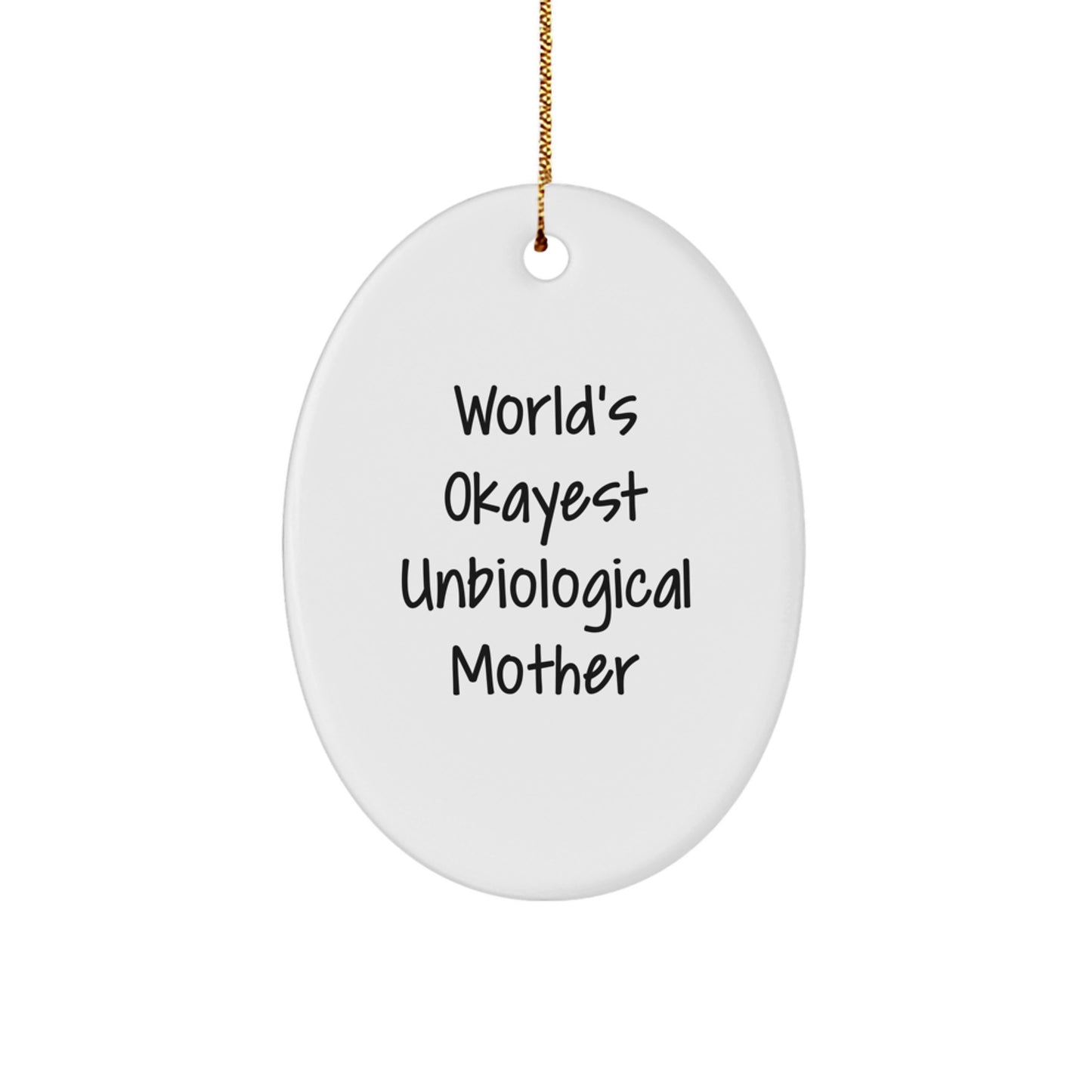 Funny Unbiological Mother Gifts from Men - World's Okayest Unbiological Mother Oval Ornament for Christmas, Perfect for Unbiological Mother - Image 1