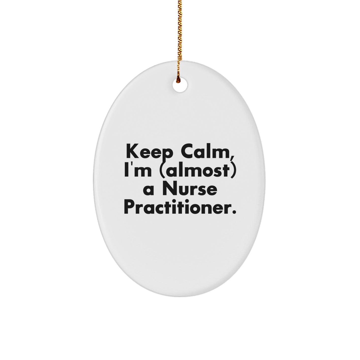 Funny Nurse Practitioner Gifts from Friends, Inspirational Oval Ornament for Nurse Practitioner, Keep Calm Quote Christmas Unique Gifts for Her - Image 1