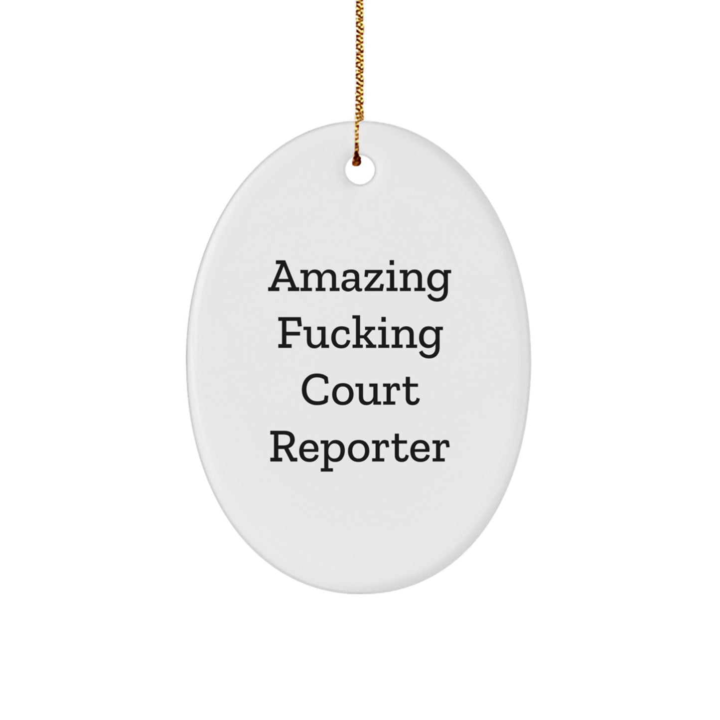 Funny Court Reporter Gifts, Amazing F--king Court Reporter Quote, Oval Ornament for Christmas, Gifts from Friends to Court Reporter - Image 1