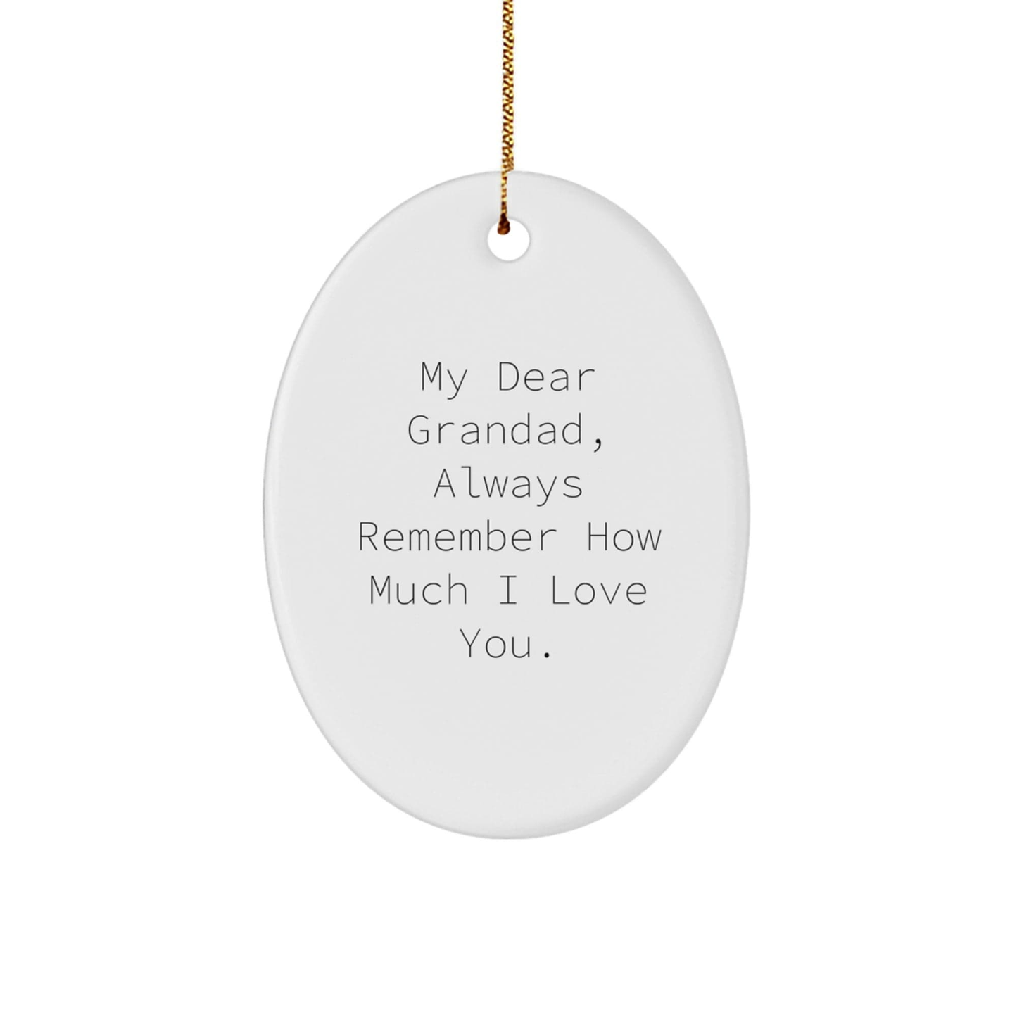 A Heartfelt Gift for Grandad: 'My Dear Grandad, Always Remember How Much I Love You.' Oval Ornament, Perfect for Christmas Unique Gifts from Family - Image 1