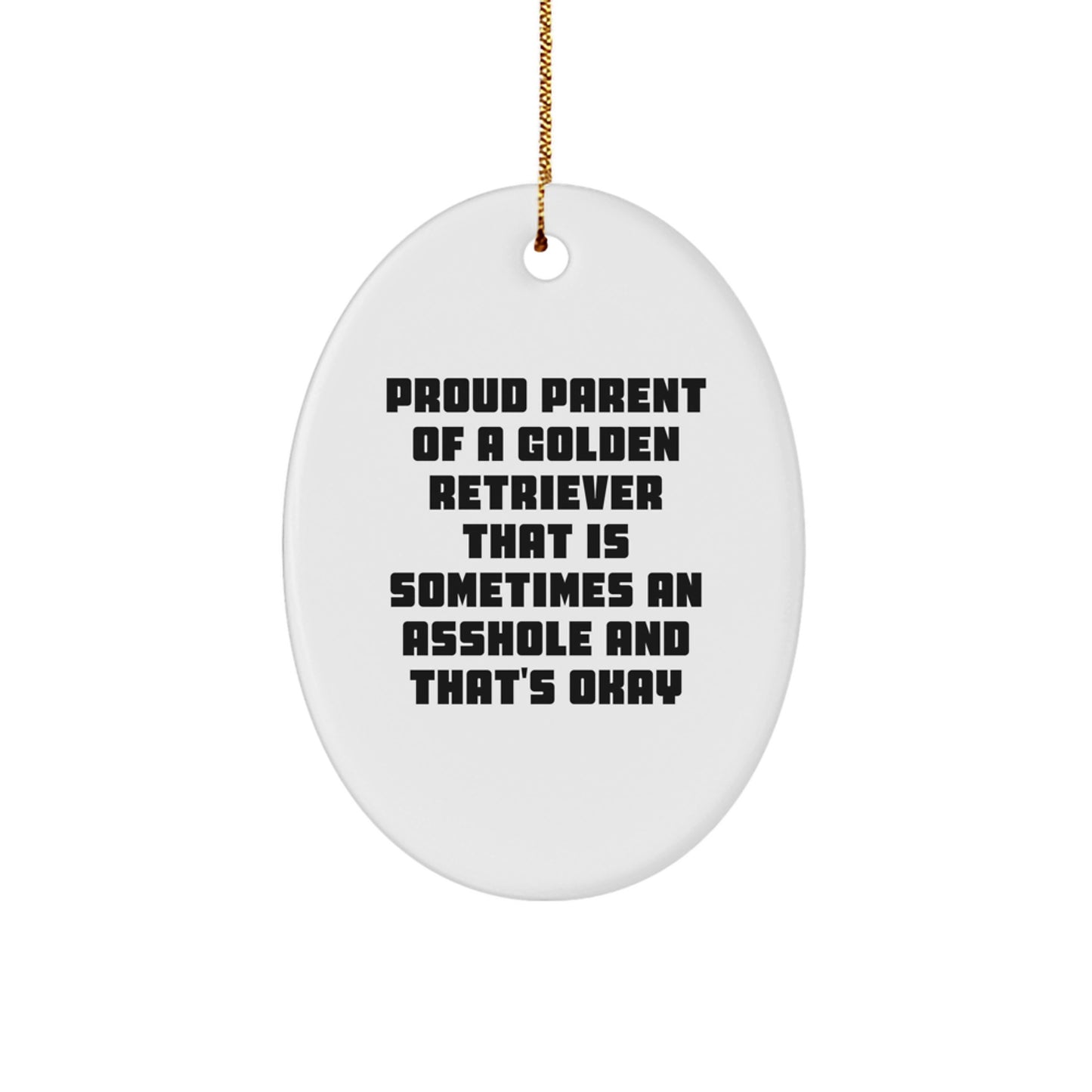 Golden Retriever Dog Mom's Funny Christmas Unique Gift Oval Ornament for Family, Friends, or Coworkers - Proud Parent Quote - Image 1