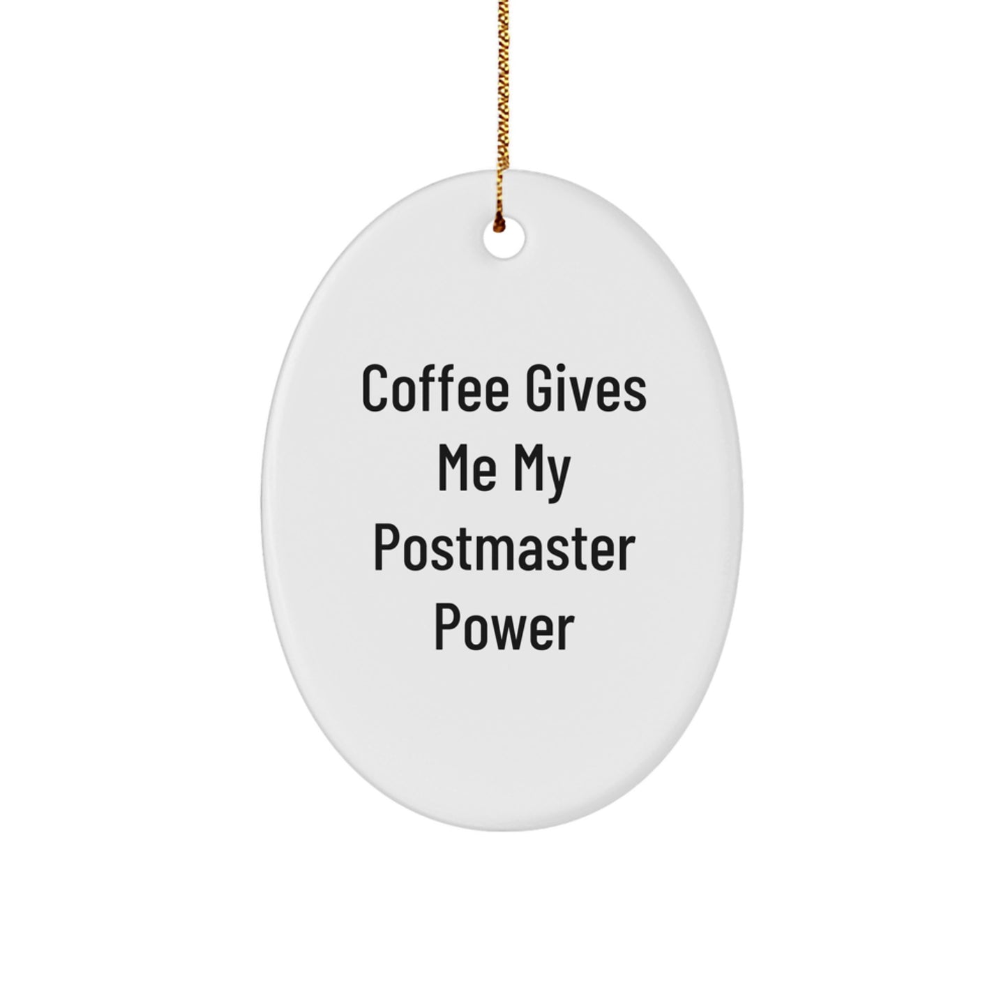 Postmaster Gifts from Friends - Oval Ornament 'Coffee Gives Me My Power' for Christmas - Image 1