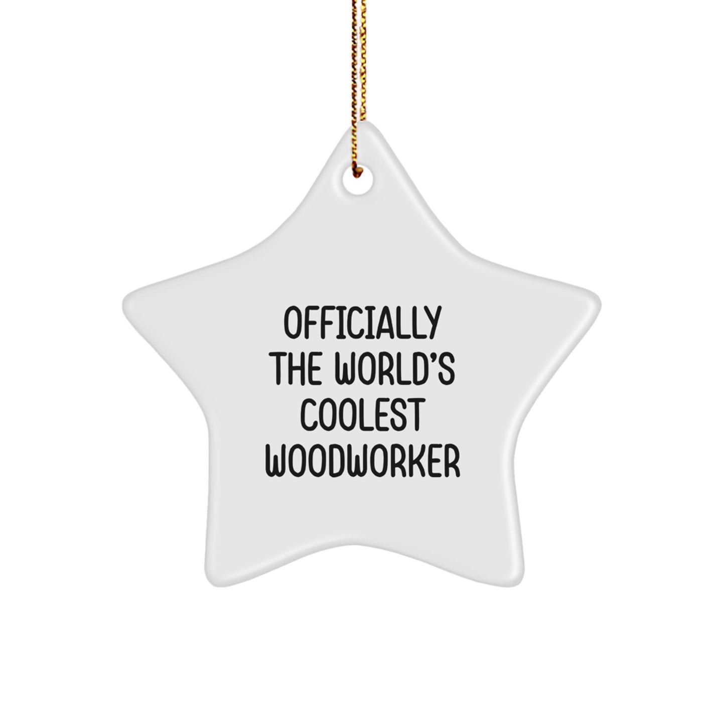 Woodworker Gifts from Friends, 'Officially The World's Coolest Woodworker' Star Ornament for Men, Unique Christmas Unique Gifts - Image 1