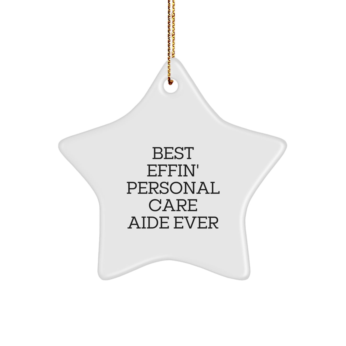 Funny Personal Care Aide Gifts from Friends for Best Effin' Star Ornament Ever - Christmas Decorations - Image 1