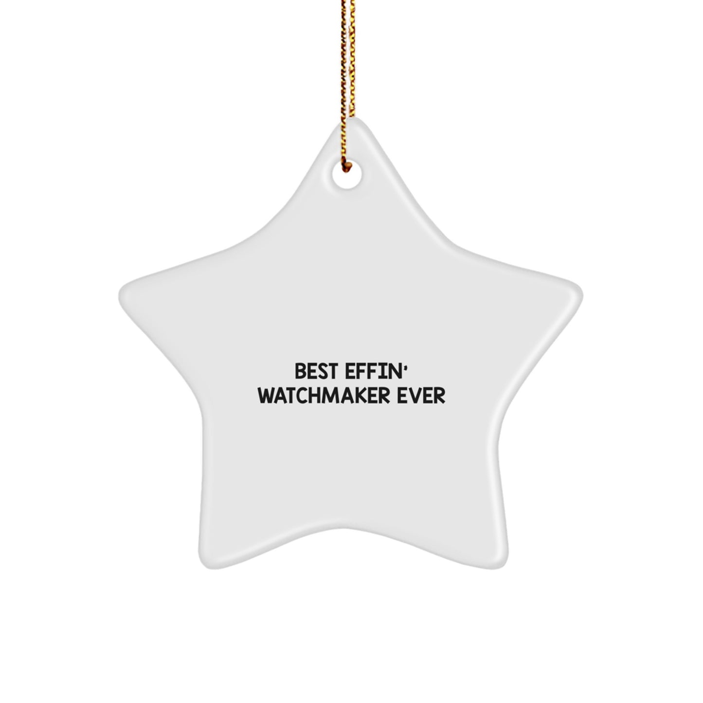 Funny Watchmaker Gifts from Men to Colleagues - Best Effin' Watchmaker Ever Star Ornament for Watchmaker Lovers, Unique Christmas Unique Gifts - Image 1