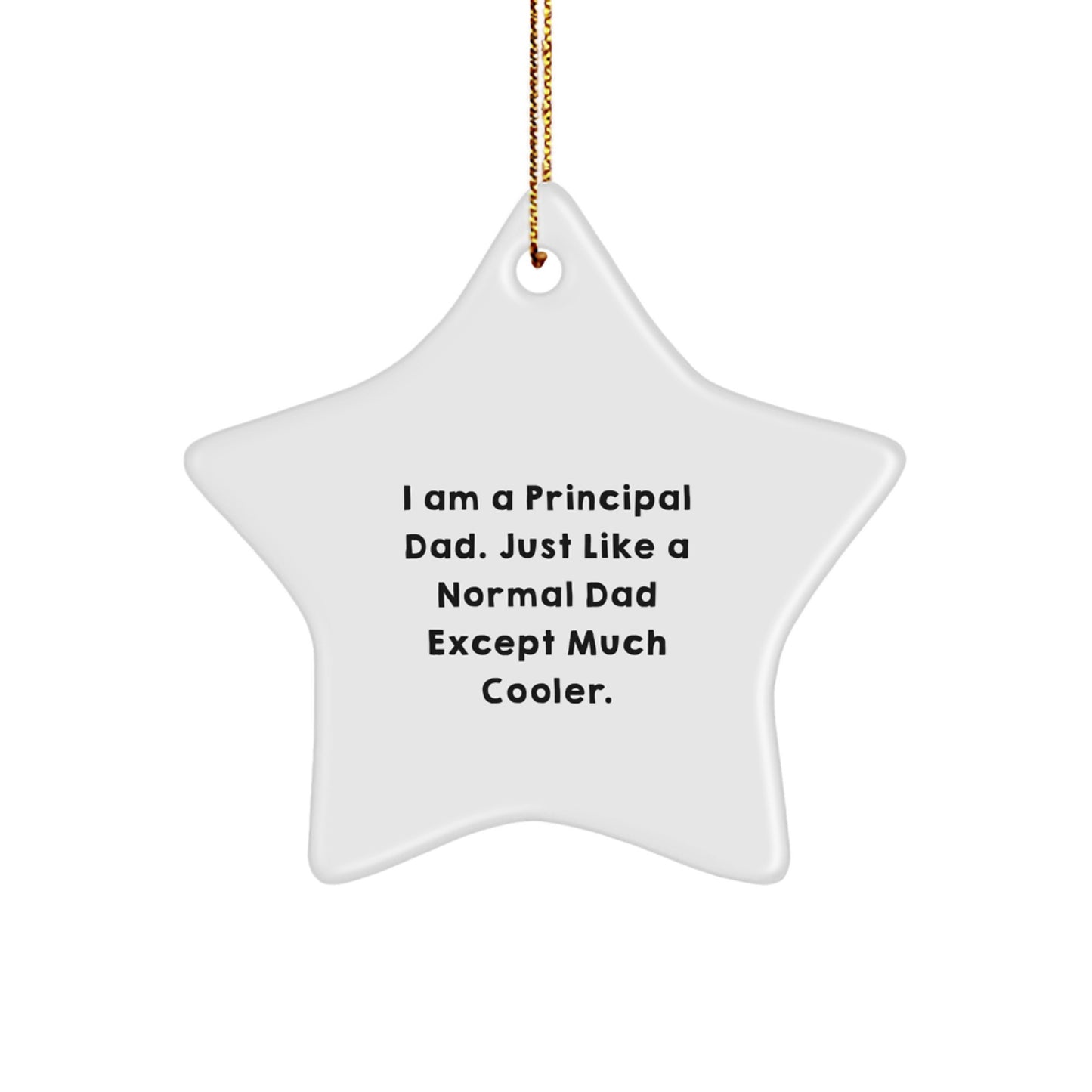 Funny Principal Dad Gifts - Star Ornament for Christmas, 'I Am A Principal Dad...' - Image 1