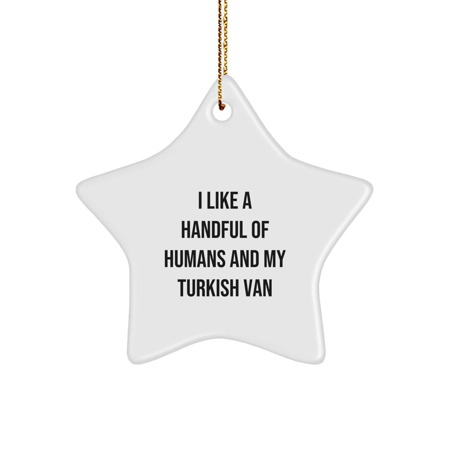 I Like A Handful Of Humans And My Turkish Van, Turkish Van Cat Lovers Star Ornament, Gifts from Family to Friends, Christmas Unique Present - Image 1