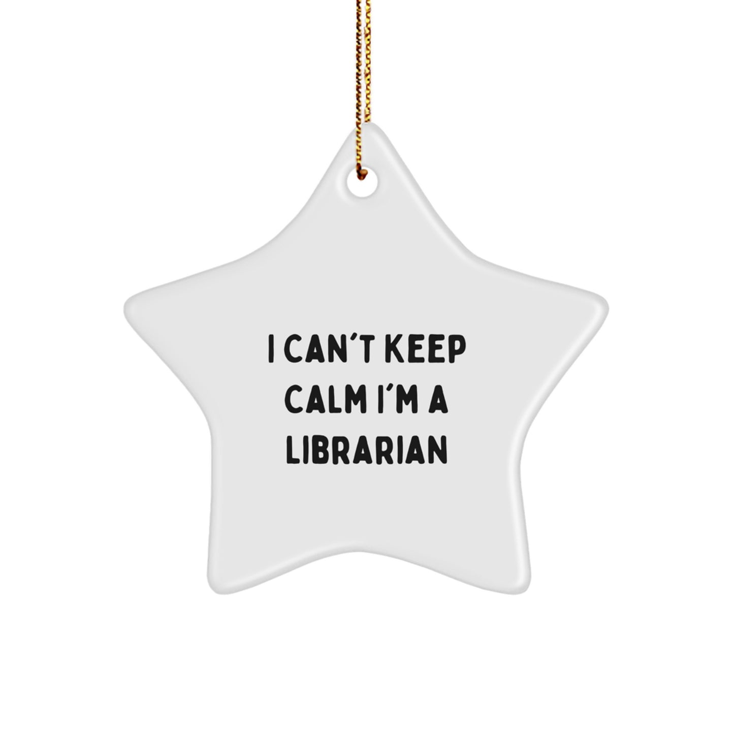 Funny Librarian Gifts for Christmas - I Can't Keep Calm I'm A Librarian Star Ornament, Gifts from Friends and Family, Perfect for Librarian's Office or Home - Image 1