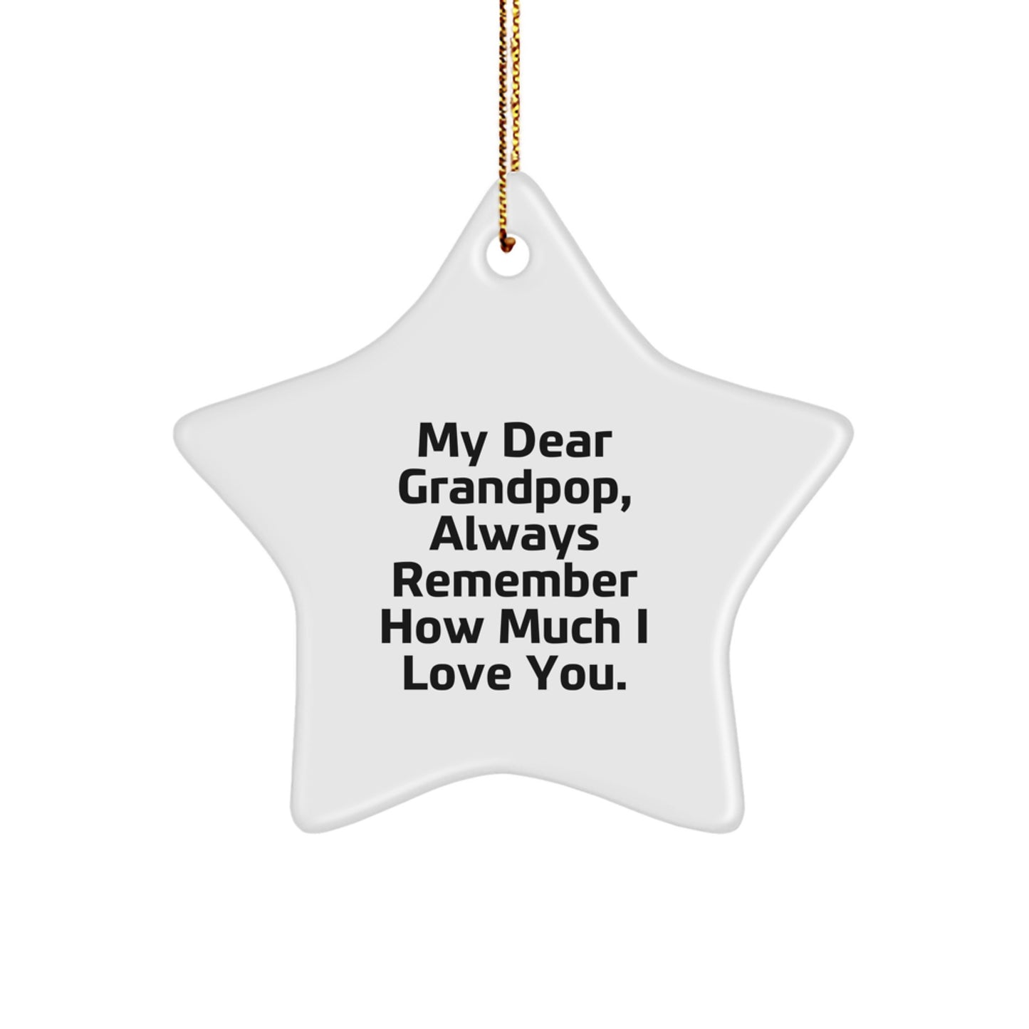 Grandpop's Star Ornament, 'My Dear Grandpop, Always Remember How Much I Love You.', Gifts from Family to Grandpop this Christmas - Image 1