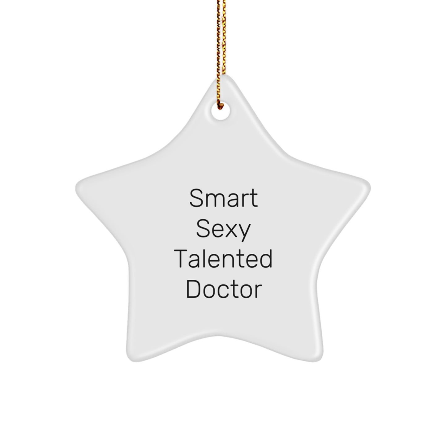 Funny Doctor Star Ornament Gifts from Friends for Him, 'Smart Sexy Talented Doctor' Quote, White Star Shaped, Christmas Unique Gifts - Image 1
