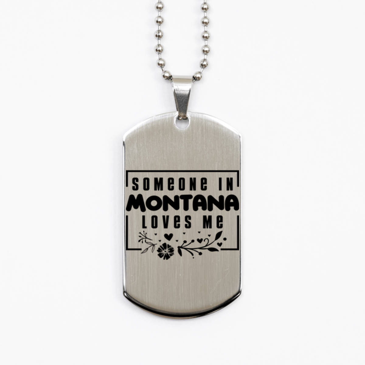 Cute Montana Silver Dog Tag Necklace, Someone in Montana Loves Me, Best Birthday Gifts from Montana Friends & Family