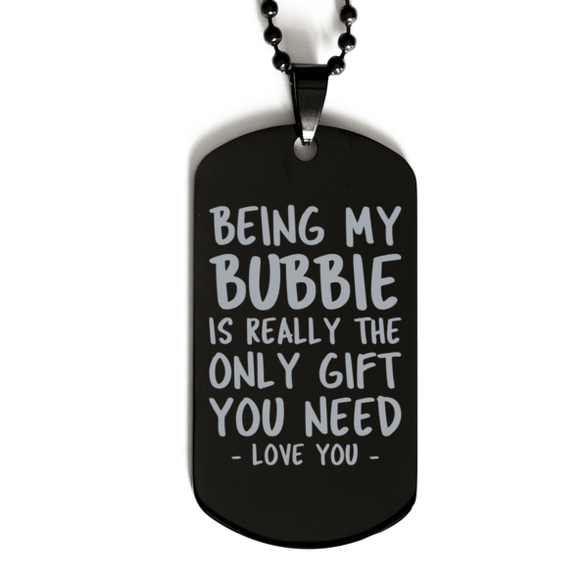 Funny Bubbie Black Dog Tag Necklace, Being My Bubbie Is Really the Only Gift You Need, Best Birthday Gifts for Bubbie