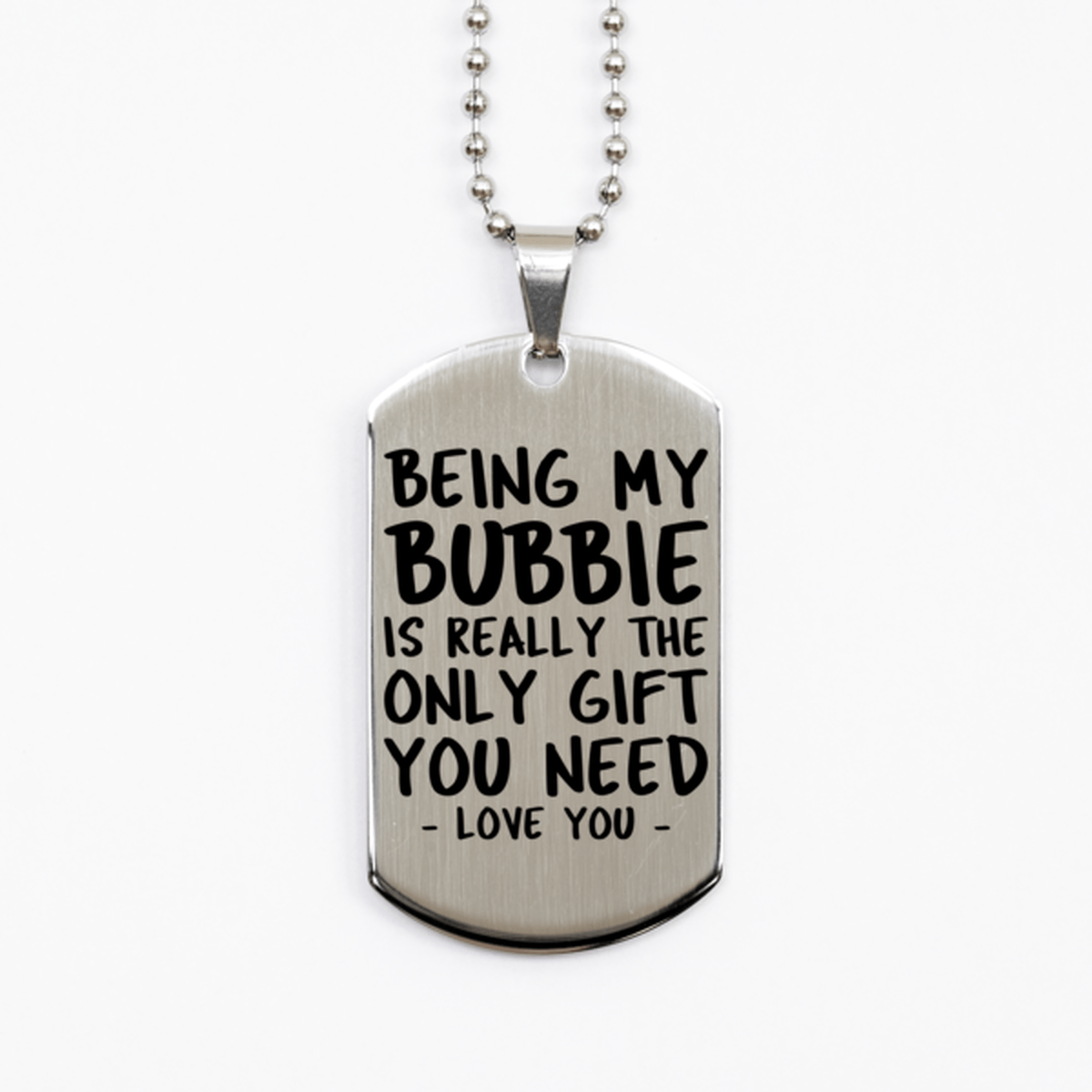 Funny Bubbie Silver Dog Tag Necklace, Being My Bubbie Is Really the Only Gift You Need, Best Birthday Gifts for Bubbie