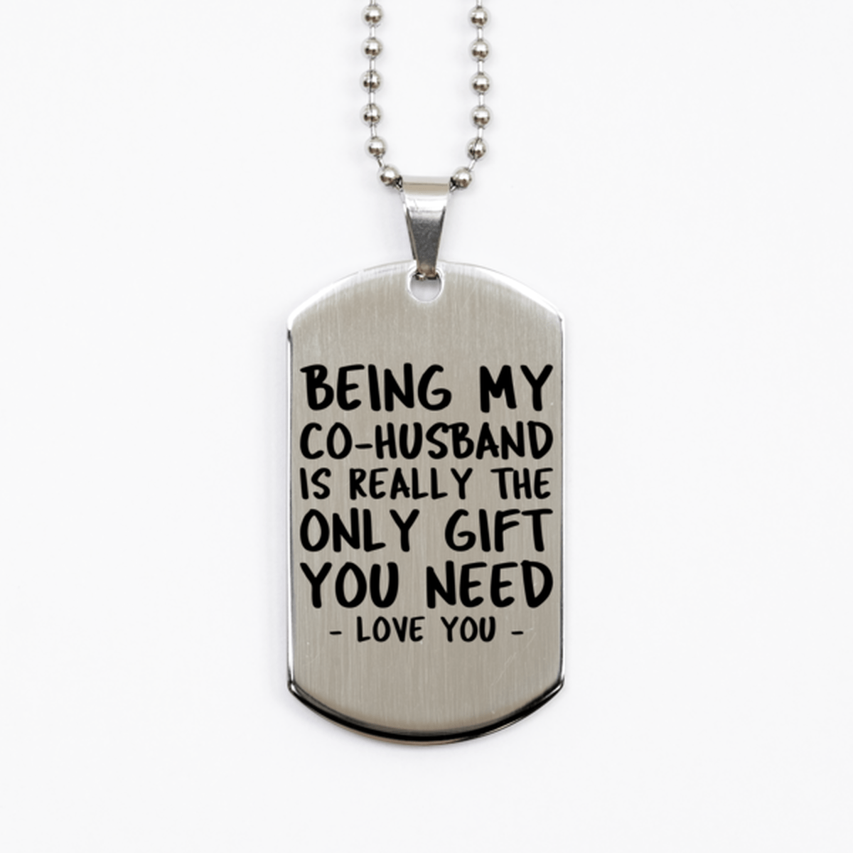 Funny Co-husband Silver Dog Tag Necklace, Being My Co-husband Is Really the Only Gift You Need, Best Birthday Gifts for Co-husband