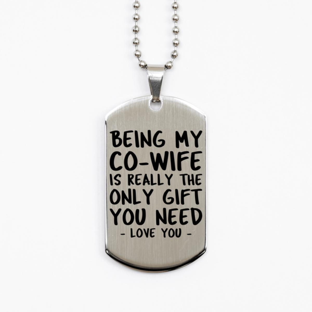 Funny Co-wife Silver Dog Tag Necklace, Being My Co-wife Is Really the Only Gift You Need, Best Birthday Gifts for Co-wife