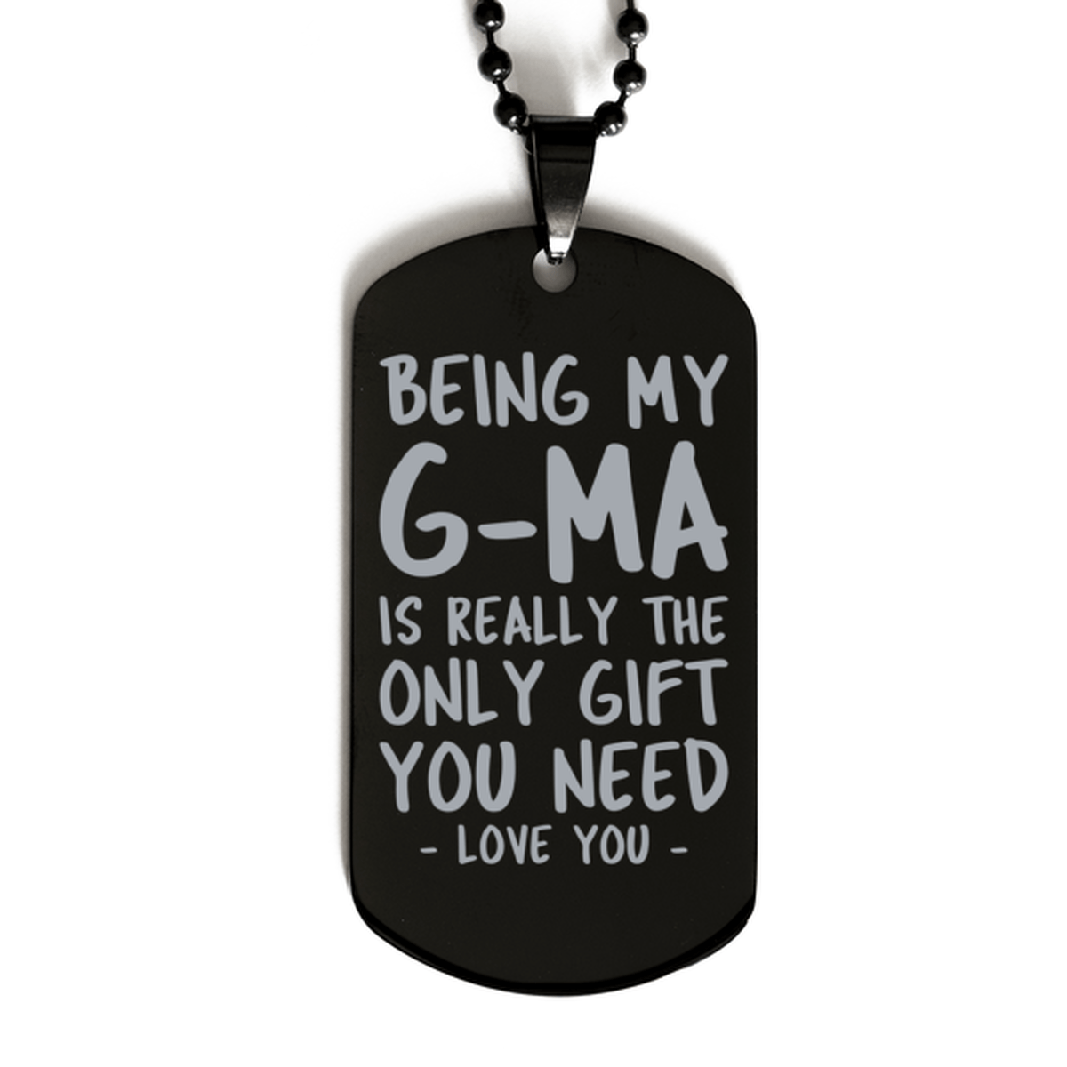 Funny G-ma Black Dog Tag Necklace, Being My G-ma Is Really the Only Gift You Need, Best Birthday Gifts for G-ma