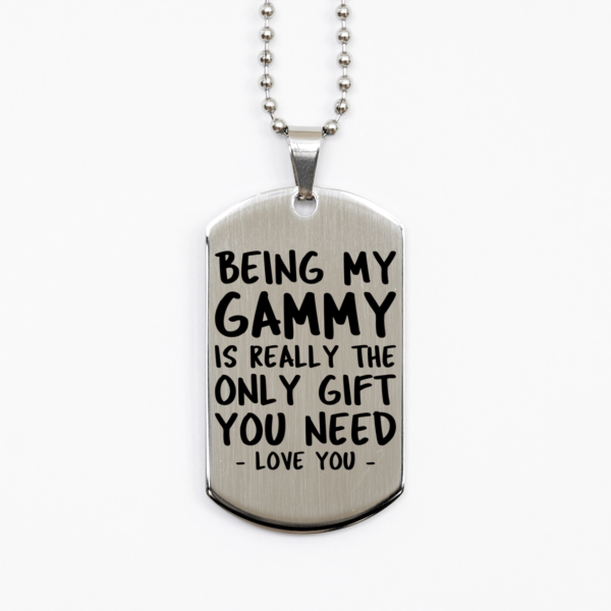 Funny Gammy Silver Dog Tag Necklace, Being My Gammy Is Really the Only Gift You Need, Best Birthday Gifts for Gammy