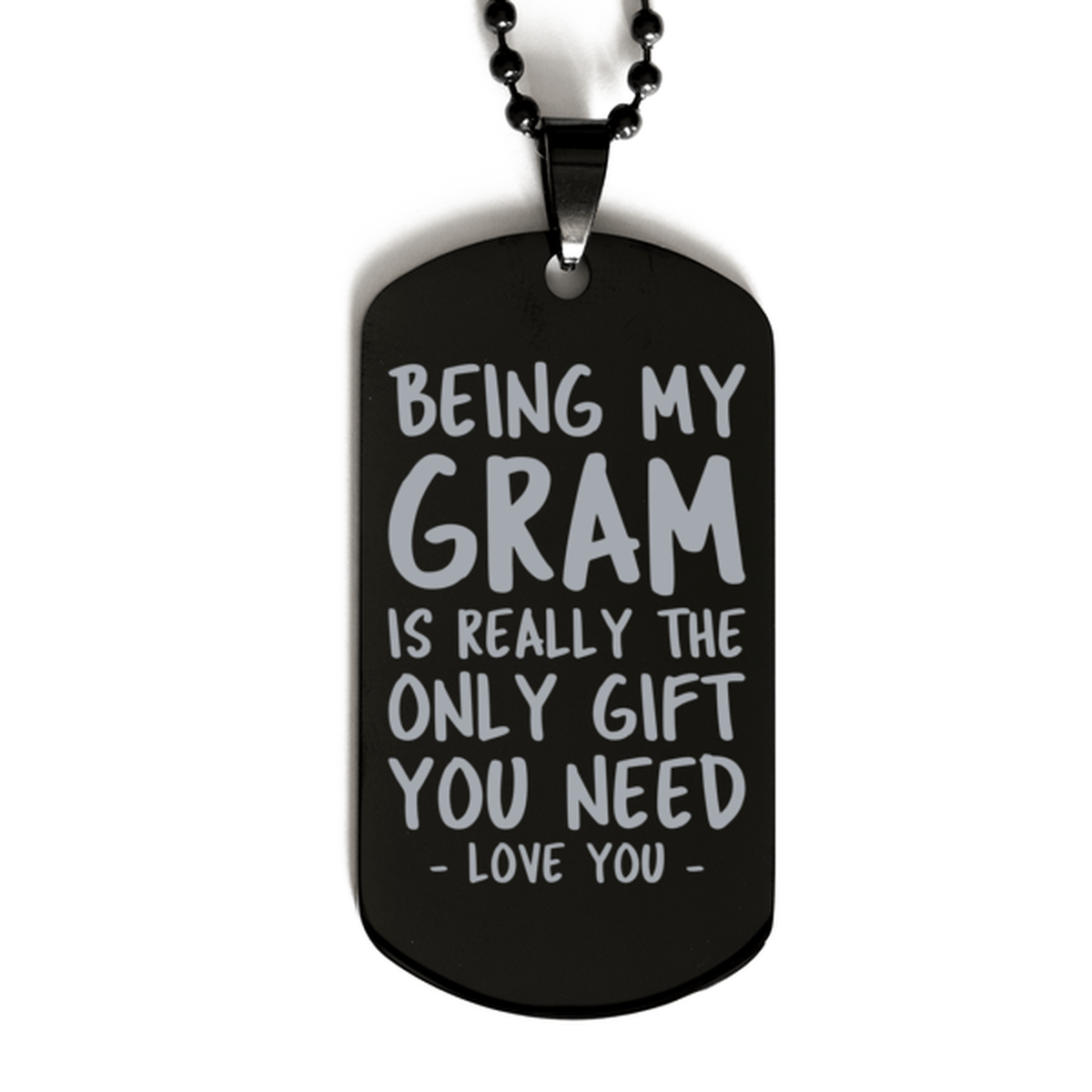 Funny Gram Black Dog Tag Necklace, Being My Gram Is Really the Only Gift You Need, Best Birthday Gifts for Gram