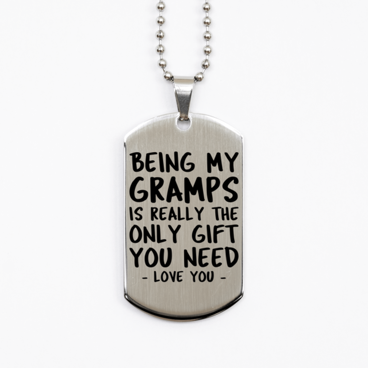 Funny Gramps Silver Dog Tag Necklace, Being My Gramps Is Really the Only Gift You Need, Best Birthday Gifts for Gramps