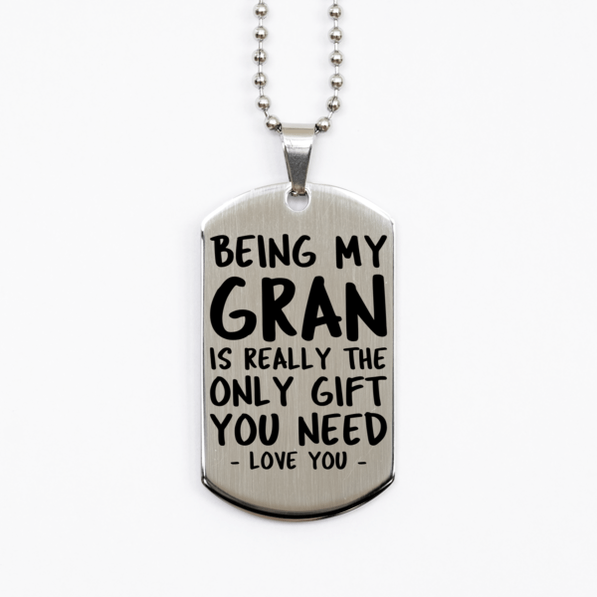 Funny Gran Silver Dog Tag Necklace, Being My Gran Is Really the Only Gift You Need, Best Birthday Gifts for Gran