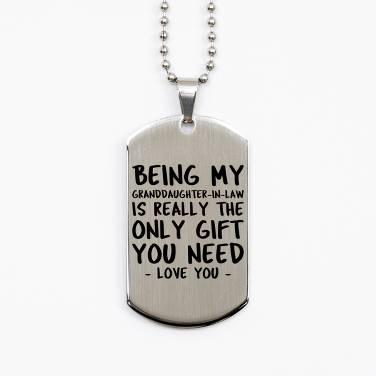 Funny Granddaughter-in-law Silver Dog Tag Necklace, Being My Granddaughter-in-law Is Really the Only Gift You Need, Best Birthday Gifts for Granddaughter-in-law