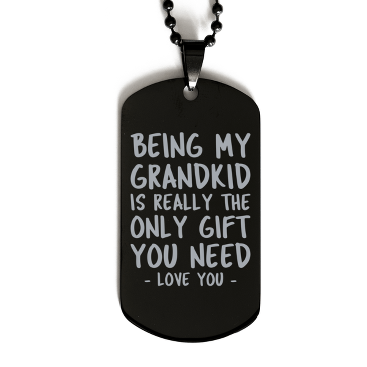 Funny Grandkid Black Dog Tag Necklace, Being My Grandkid Is Really the Only Gift You Need, Best Birthday Gifts for Grandkid