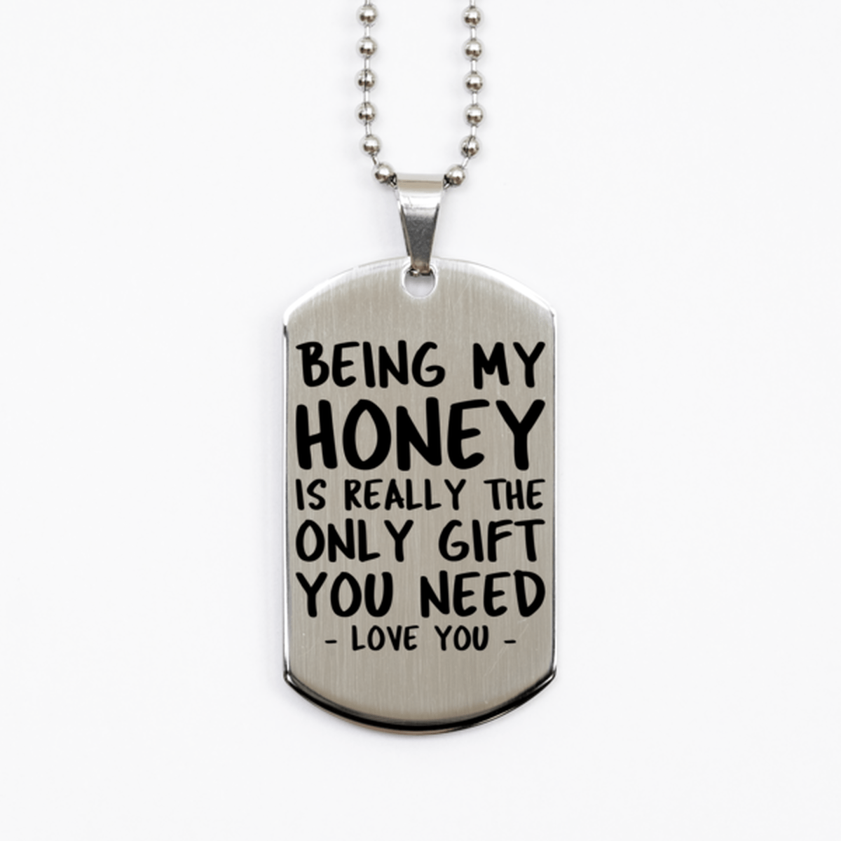 Funny Honey Silver Dog Tag Necklace, Being My Honey Is Really the Only Gift You Need, Best Birthday Gifts for Honey