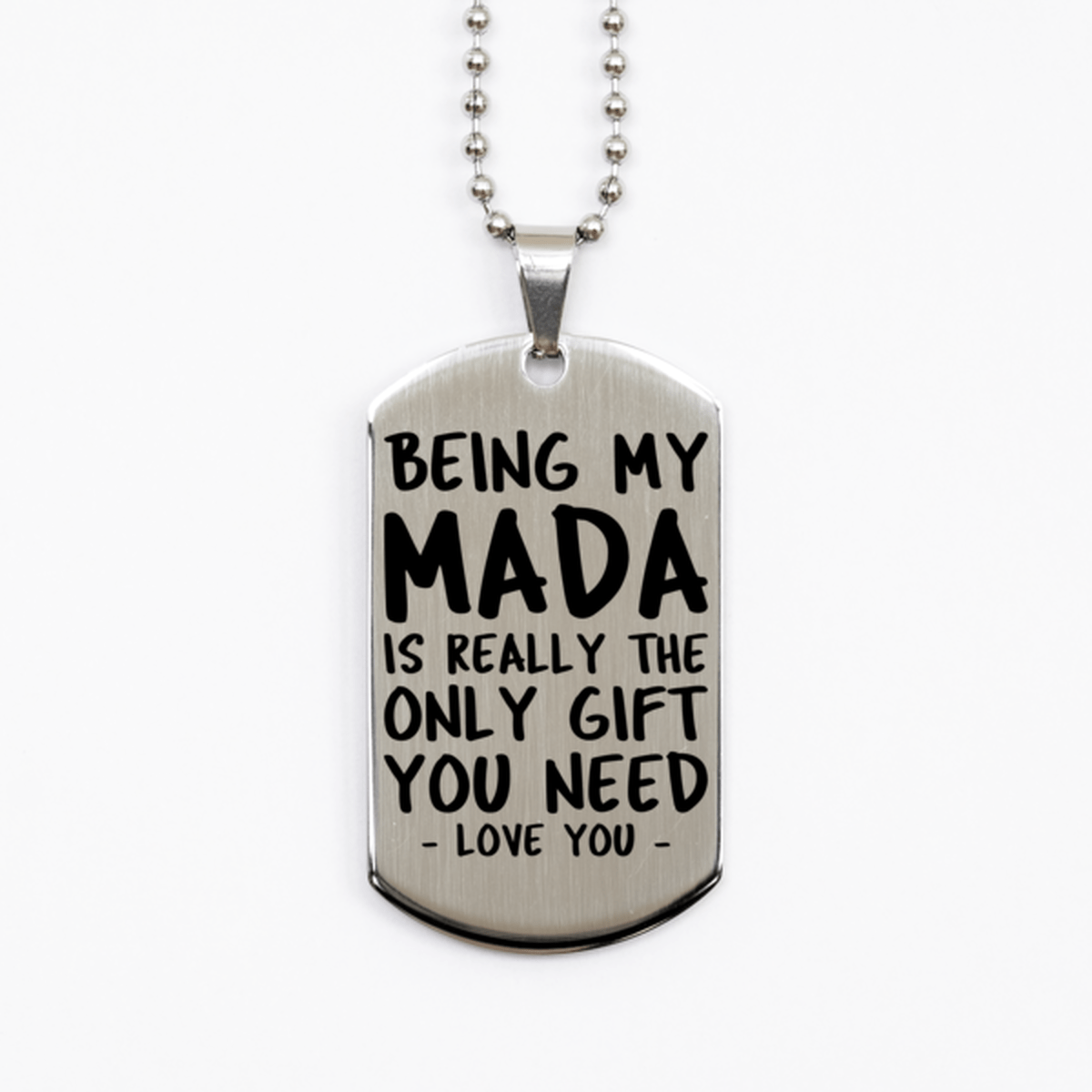 Funny Mada Silver Dog Tag Necklace, Being My Mada Is Really the Only Gift You Need, Best Birthday Gifts for Mada