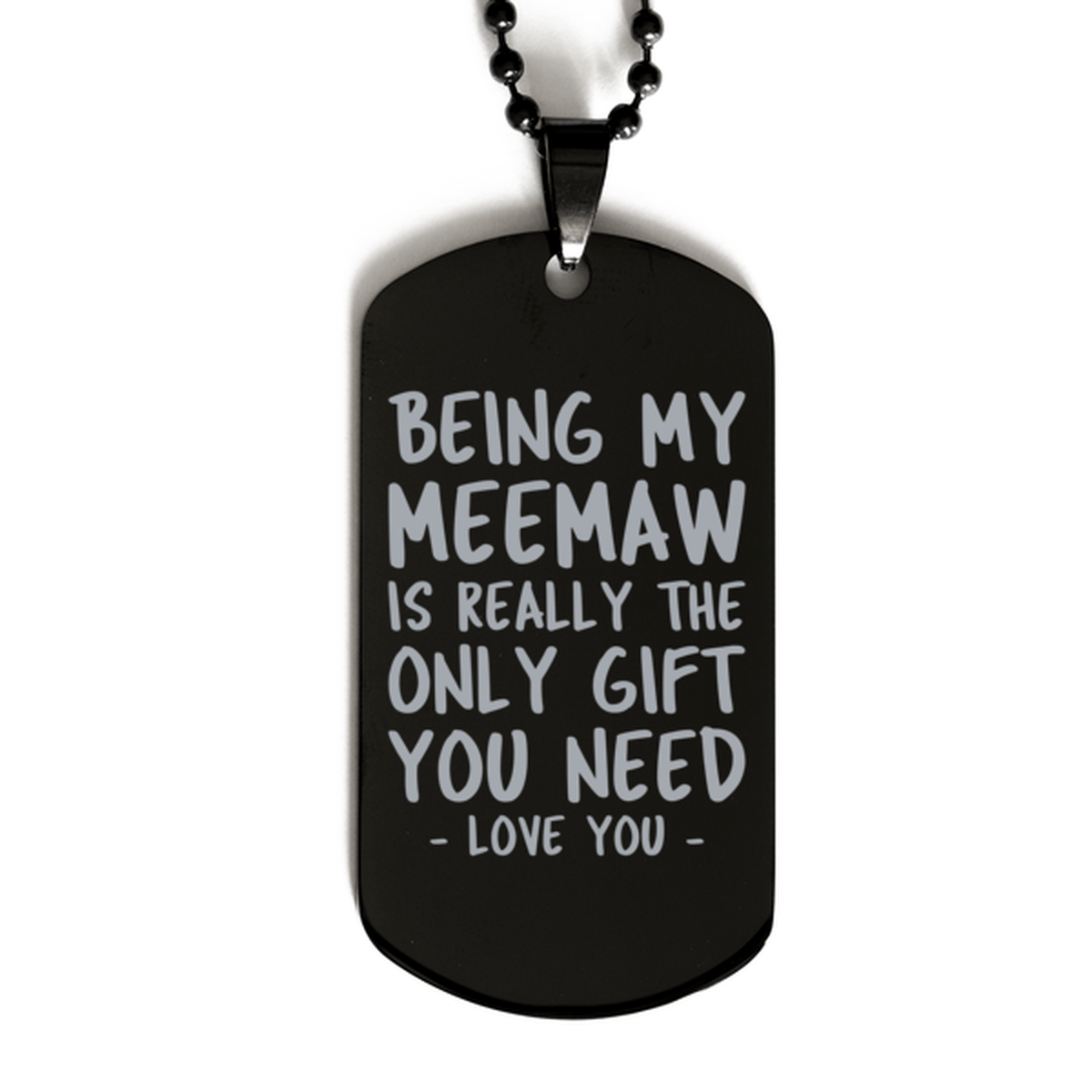 Funny Meemaw Black Dog Tag Necklace, Being My Meemaw Is Really the Only Gift You Need, Best Birthday Gifts for Meemaw