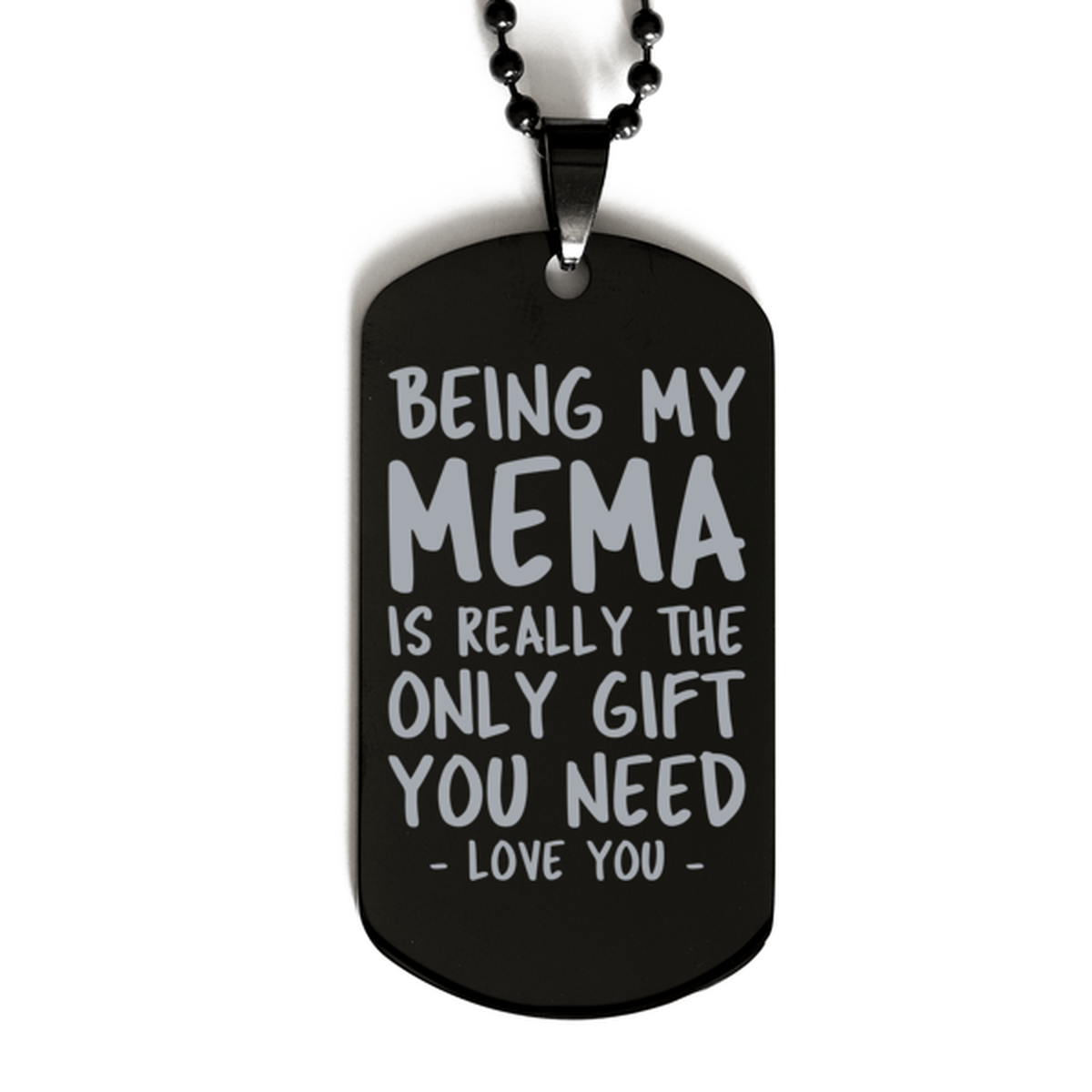 Funny Mema Black Dog Tag Necklace, Being My Mema Is Really the Only Gift You Need, Best Birthday Gifts for Mema