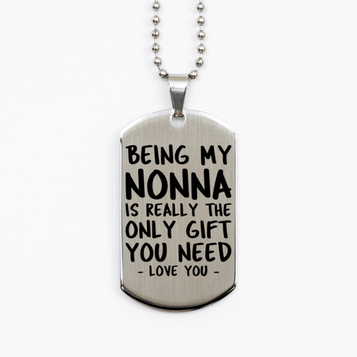 Funny Nonna Silver Dog Tag Necklace, Being My Nonna Is Really the Only Gift You Need, Best Birthday Gifts for Nonna