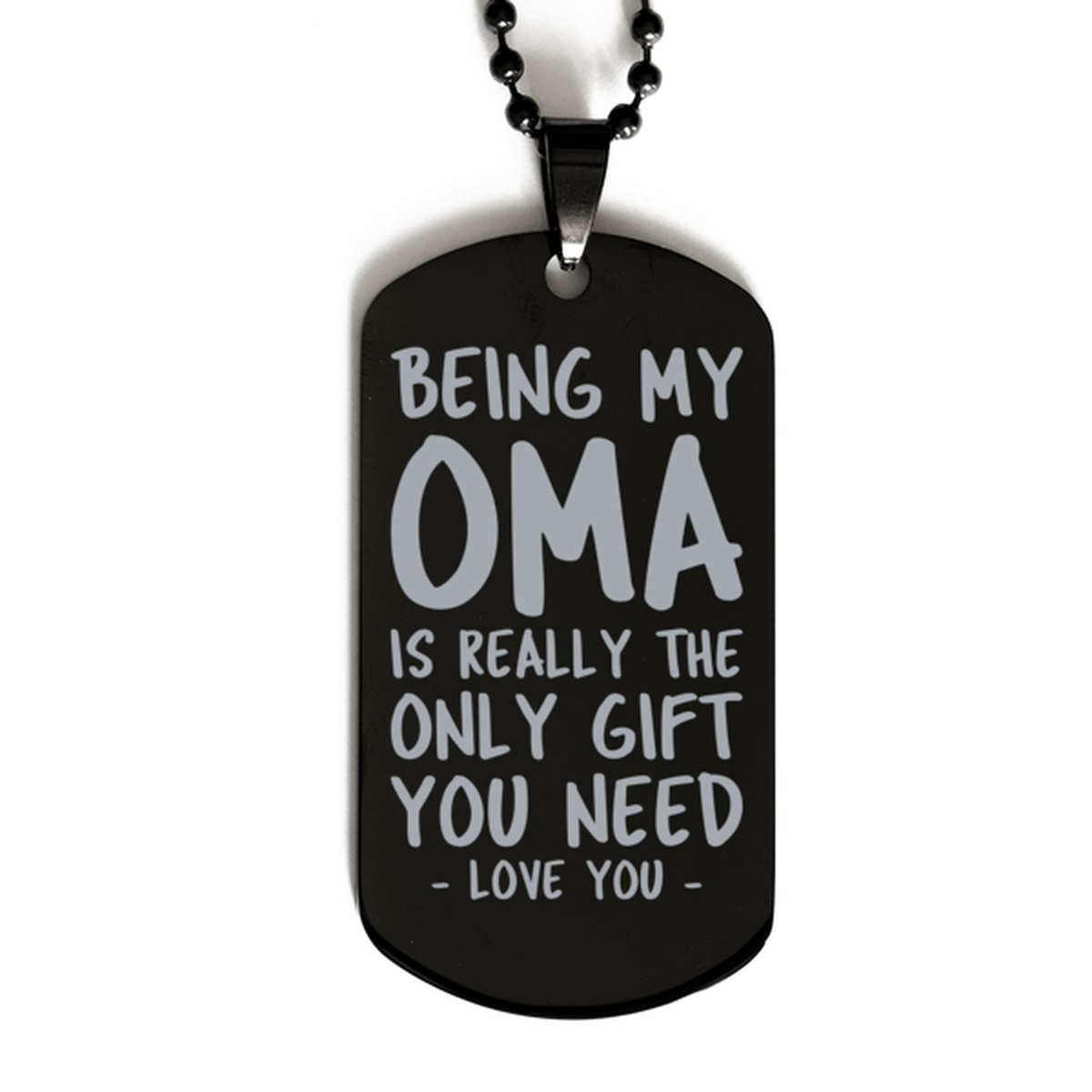 Funny Oma Black Dog Tag Necklace, Being My Oma Is Really the Only Gift You Need, Best Birthday Gifts for Oma