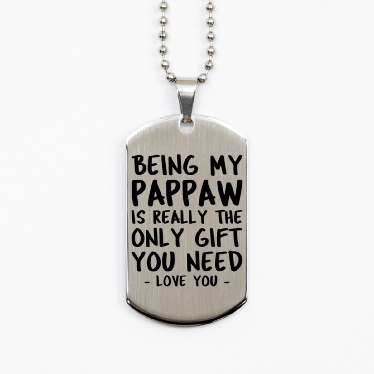 Funny Pappaw Silver Dog Tag Necklace, Being My Pappaw Is Really the Only Gift You Need, Best Birthday Gifts for Pappaw