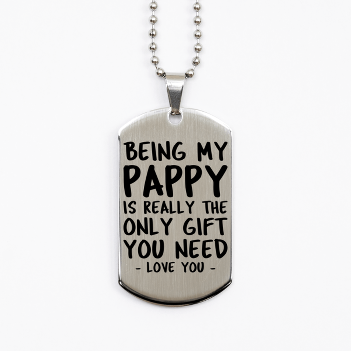 Funny Pappy Silver Dog Tag Necklace, Being My Pappy Is Really the Only Gift You Need, Best Birthday Gifts for Pappy