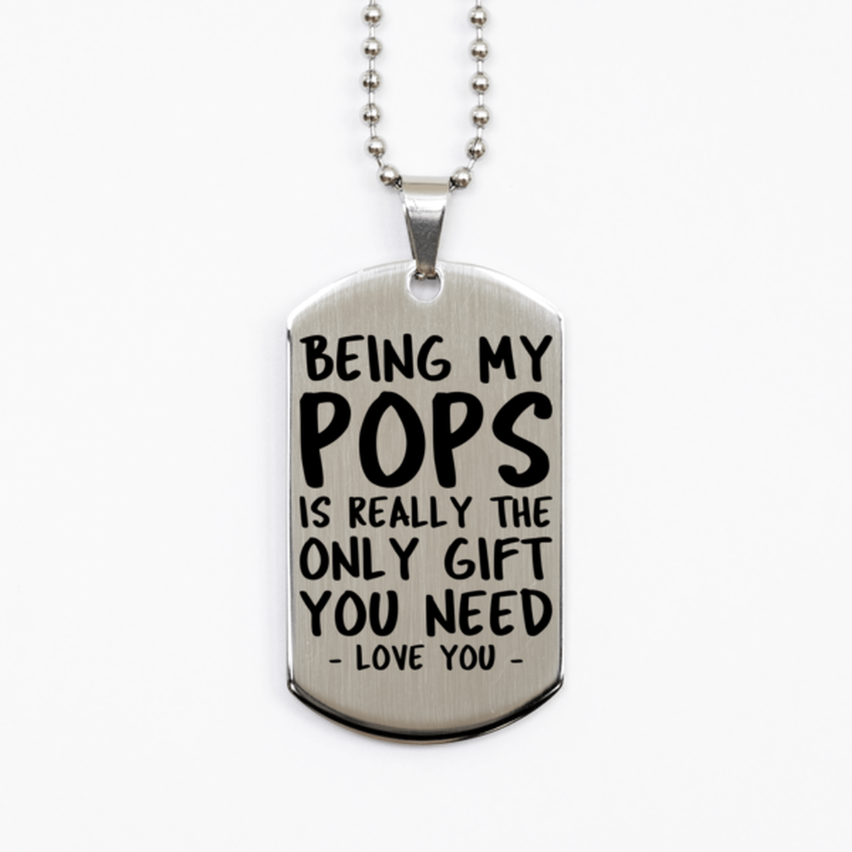 Funny Pops Silver Dog Tag Necklace, Being My Pops Is Really the Only Gift You Need, Best Birthday Gifts for Pops