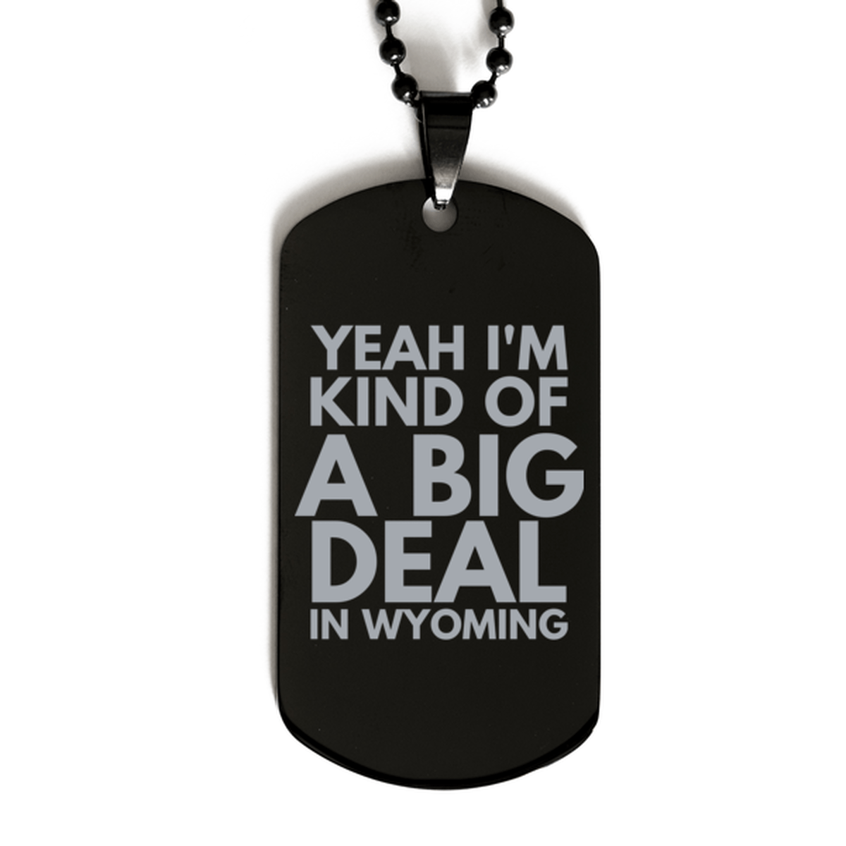 Funny Wyoming Engraved Dog Tag, I'm Kind of a Big Deal in Wyoming, Best Birthday Gifts for Family and Friends