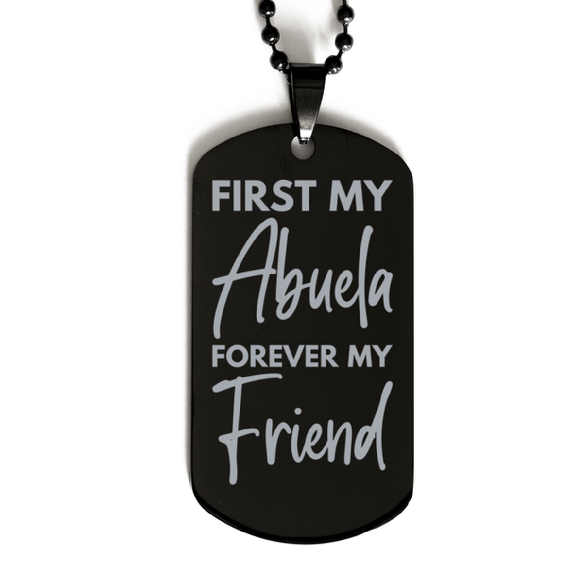 Inspirational Abuela Black Dog Tag Necklace, First My Abuela Forever My Friend, Best Birthday Gifts for Abuela