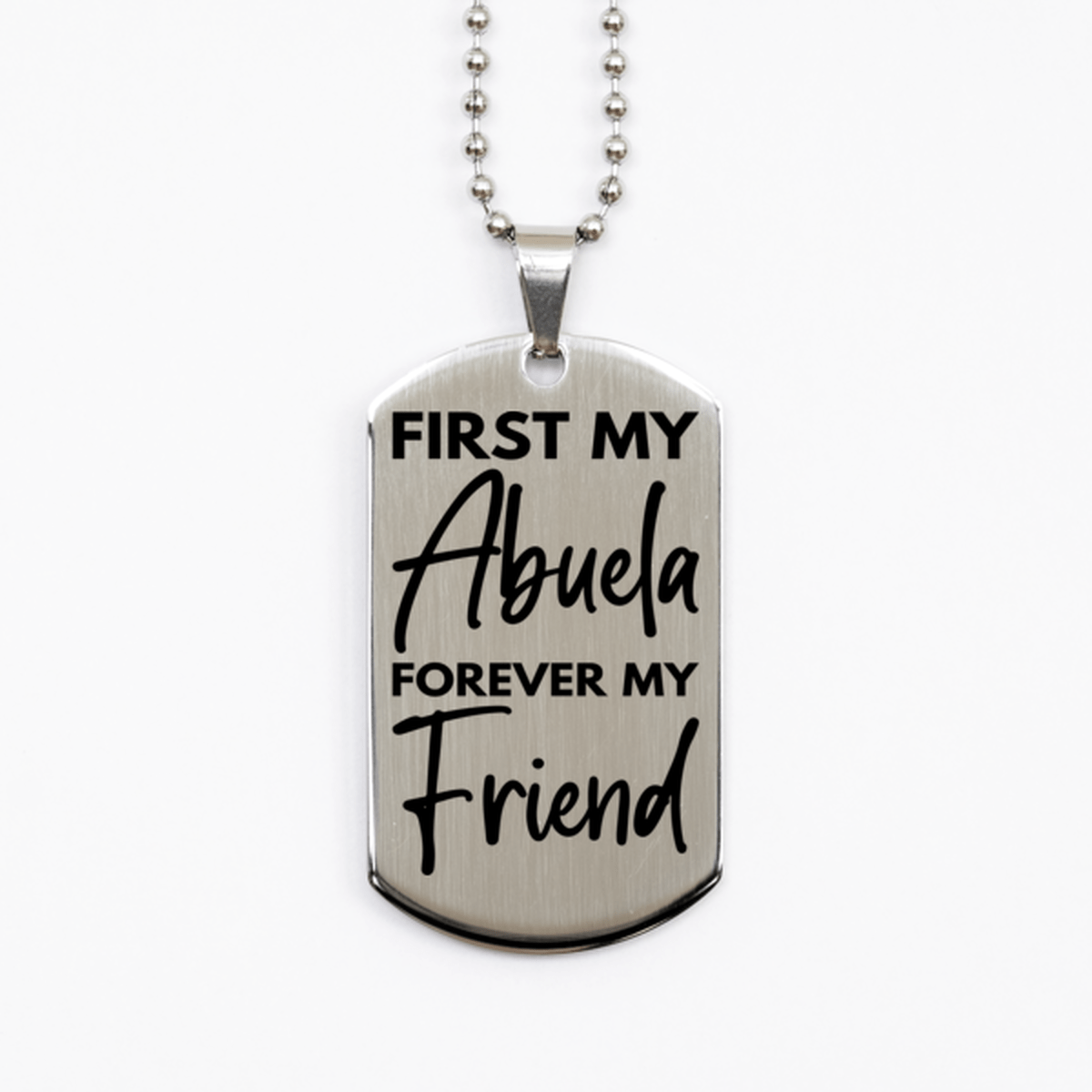 Inspirational Abuela Silver Dog Tag Necklace, First My Abuela Forever My Friend, Best Birthday Gifts for Abuela